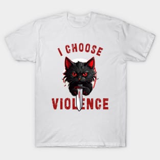 I CHOOSE VIOLENCE  Cat: Funny design for cats lover T-Shirt